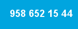 958 652 15 44
